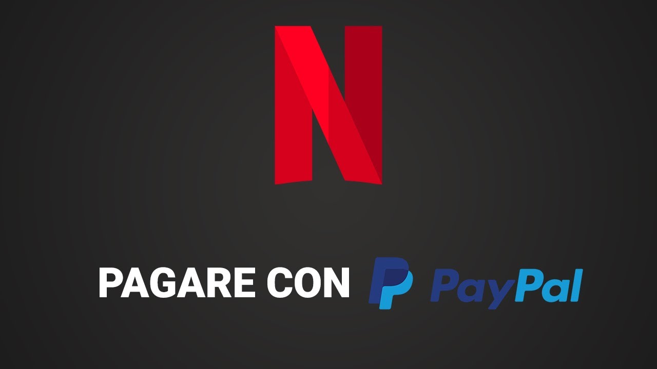 Paga comodamente Netflix con PayPal: la soluzione facile e sicura